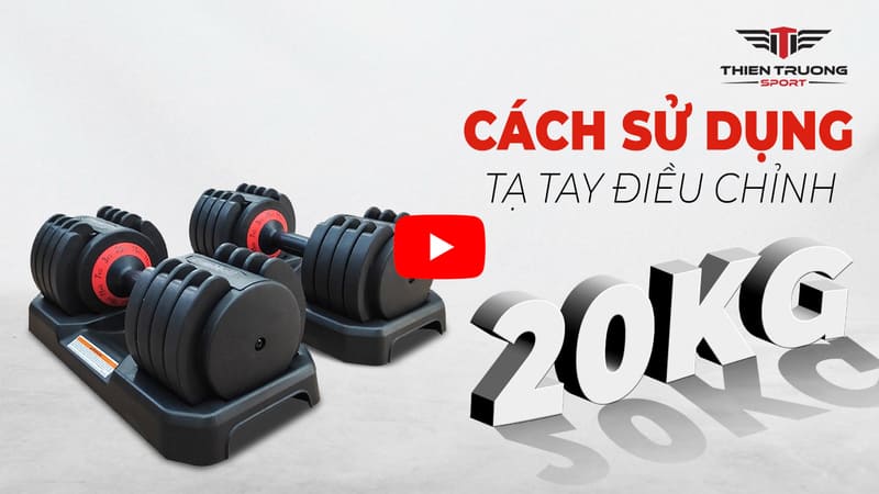 Hướng dẫn sử dụng tạ tay điều chỉnh 20kg