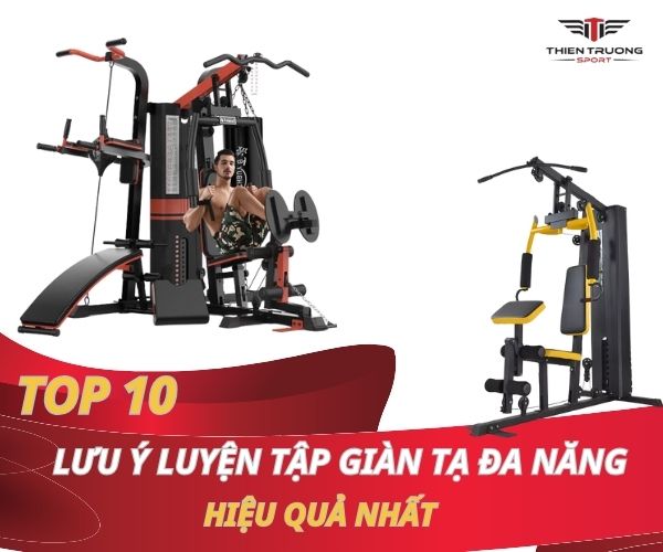 10 lưu ý tập luyện giàn tạ đa năng hiệu quả nhất