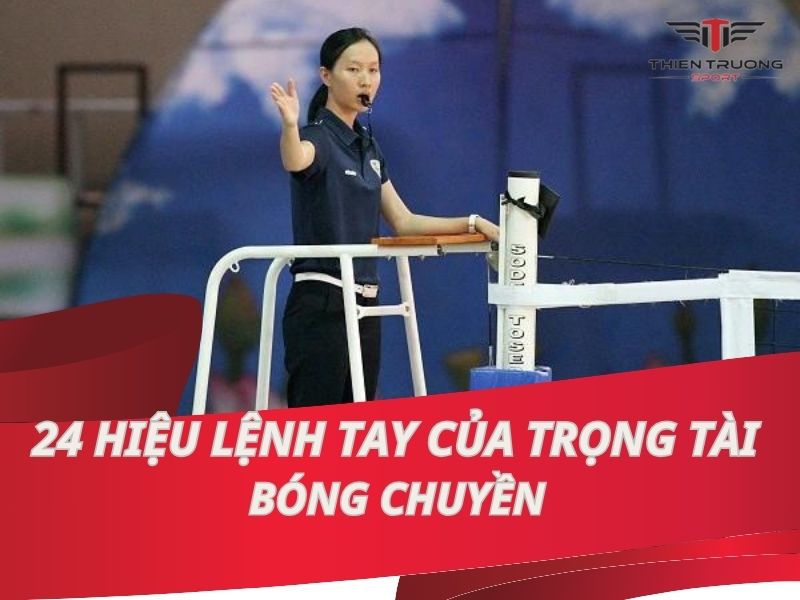 24 Hiệu lệnh tay của trọng tài bóng chuyền