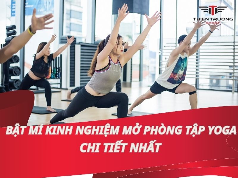 Bật mí kinh nghiệm mở phòng tập Yoga chi tiết nhất