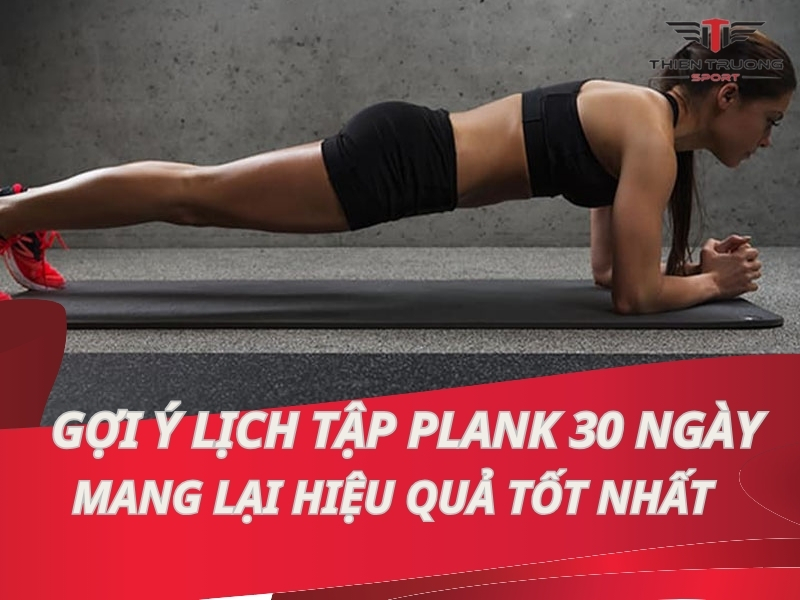 Gợi ý lịch tập Plank 30 ngày mang lại hiệu quả tốt nhất