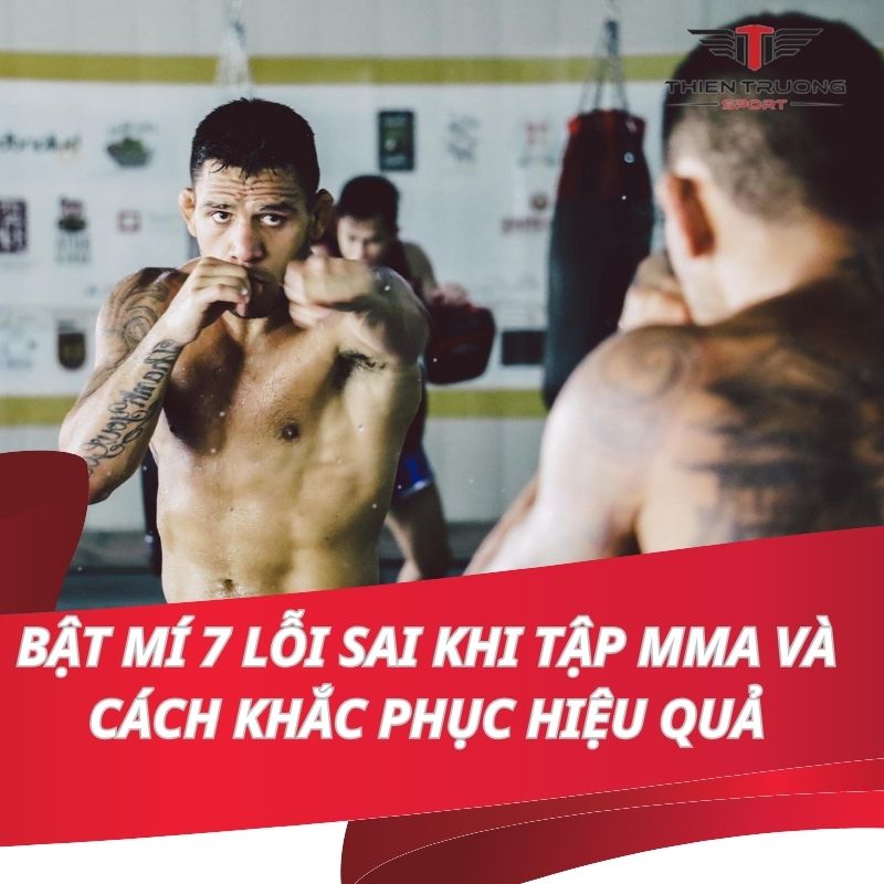 7 lỗi sai khi tập MMA và cách khắc phục hiệu quả