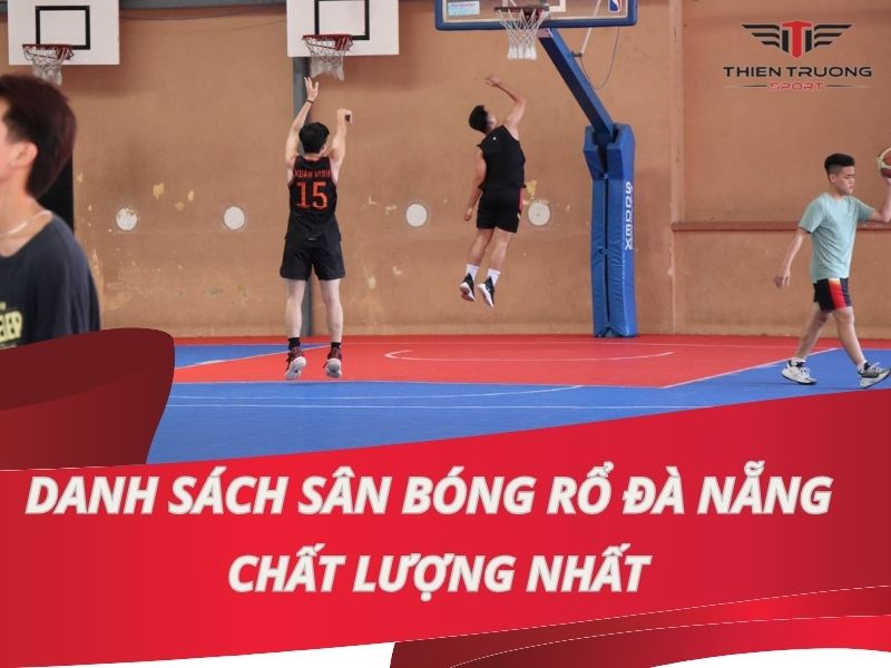 Danh sách các sân bóng rổ đà nẵng chất lượng nhất