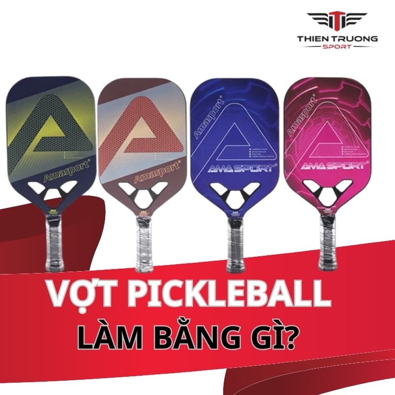 Giải đáp: Vợt pickleball làm bằng chất liệu gì?