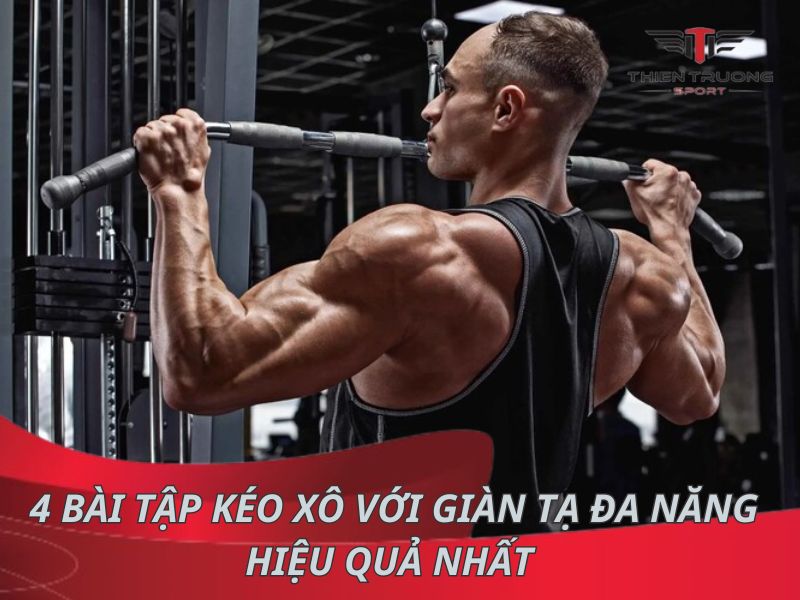 Hướng dẫn 4 bài tập kéo xô với giàn tạ đa năng hiệu quả nhất 