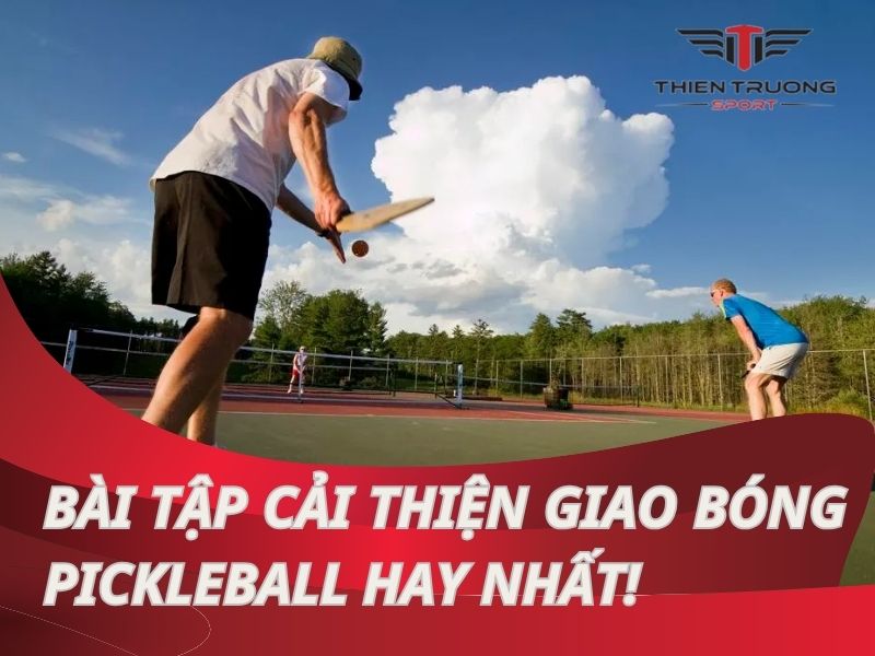 Hướng dẫn bài tập cải thiện giao bóng Pickleball hay nhất!