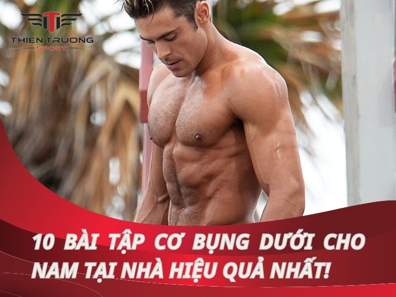 10 bài tập cơ bụng dưới cho nam tại nhà hiệu quả nhanh Nhất!