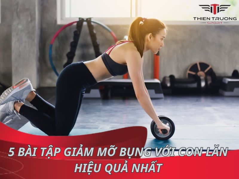 Bỏ túi ngay 5 bài tập giảm mỡ bụng với con lăn hiệu quả nhất 