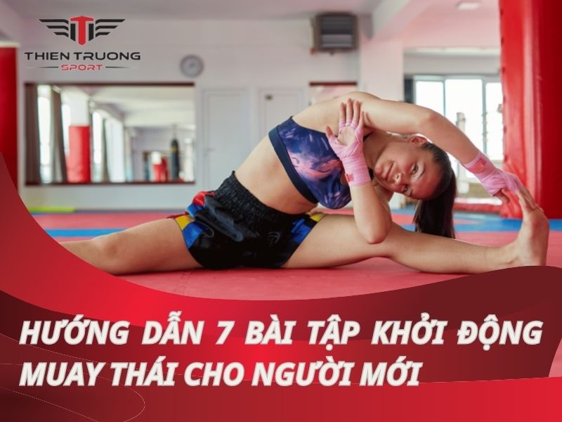 Hướng dẫn 7 bài tập khởi động Muay Thái cho người mới