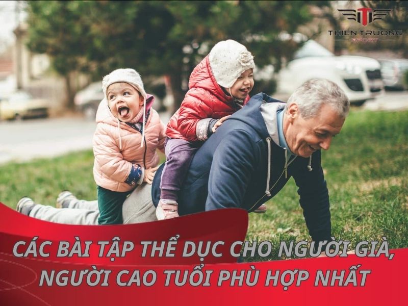 7 bài tập thể dục cho người già, người cao tuổi phù hợp nhất