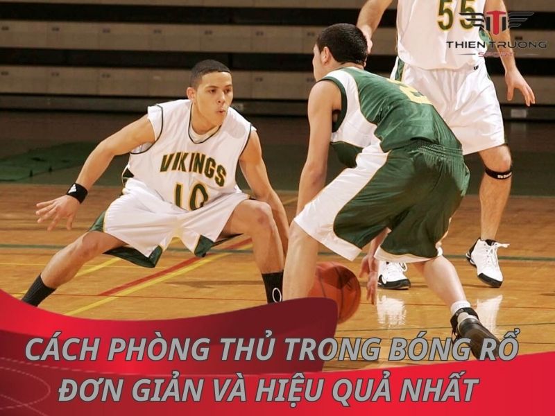 Cách phòng thủ trong bóng rổ đơn giản và hiệu quả nhất 