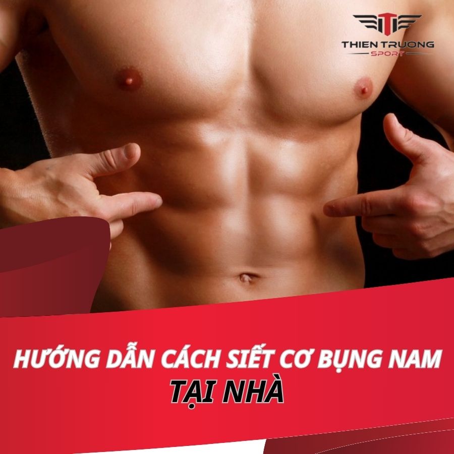 Hướng dẫn cách siết cơ bụng nam tại nhà