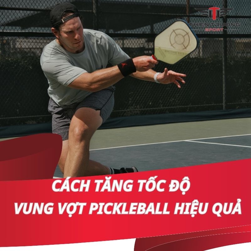 Hướng dẫn cách tăng tốc độ vung vợt pickleball hiệu quả