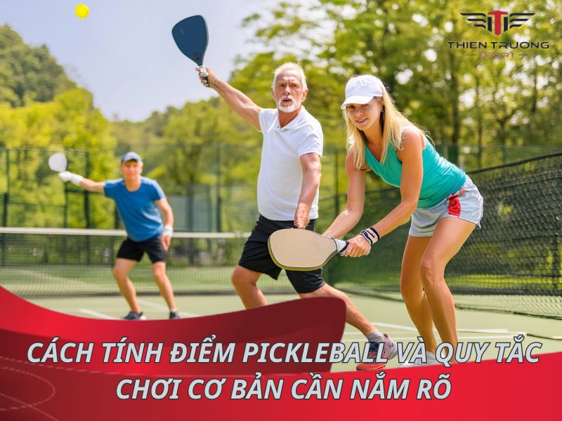 Cách tính điểm pickleball và quy tắc chơi cơ bản cần nắm rõ