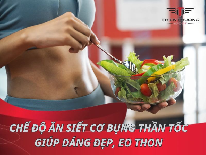 Chế độ ăn siết cơ bụng thần tốc giúp dáng đẹp, eo thon 