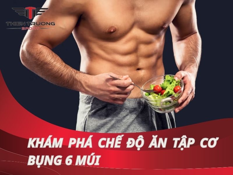 Tập cơ bụng ăn gì và không nên ăn gì để có bụng 6 múi nhanh?