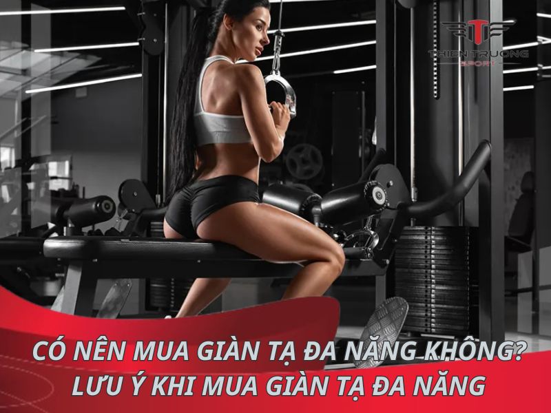 Có nên mua giàn tạ đa năng sử dụng tại nhà không?