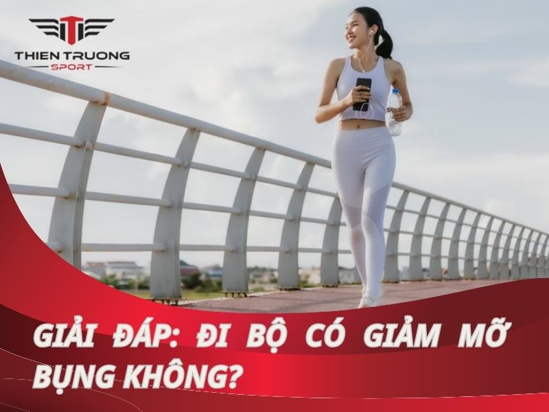 Đi bộ có giảm mỡ bụng không? Đi thế nào để giảm mỡ nhanh?