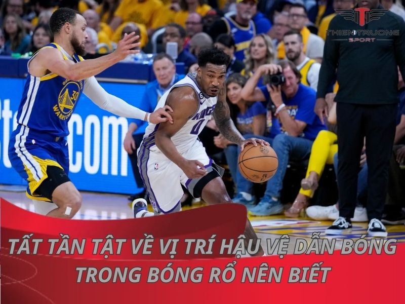 Tất tần tật về vị trí hậu vệ dẫn bóng trong bóng rổ nên biết