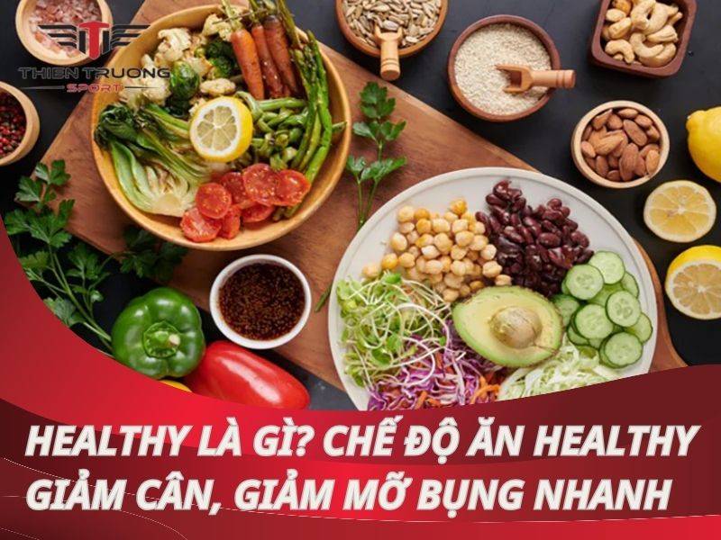 Chế độ ăn healthy là gì? Gợi ý thực đơn healthy trong 1 tuần