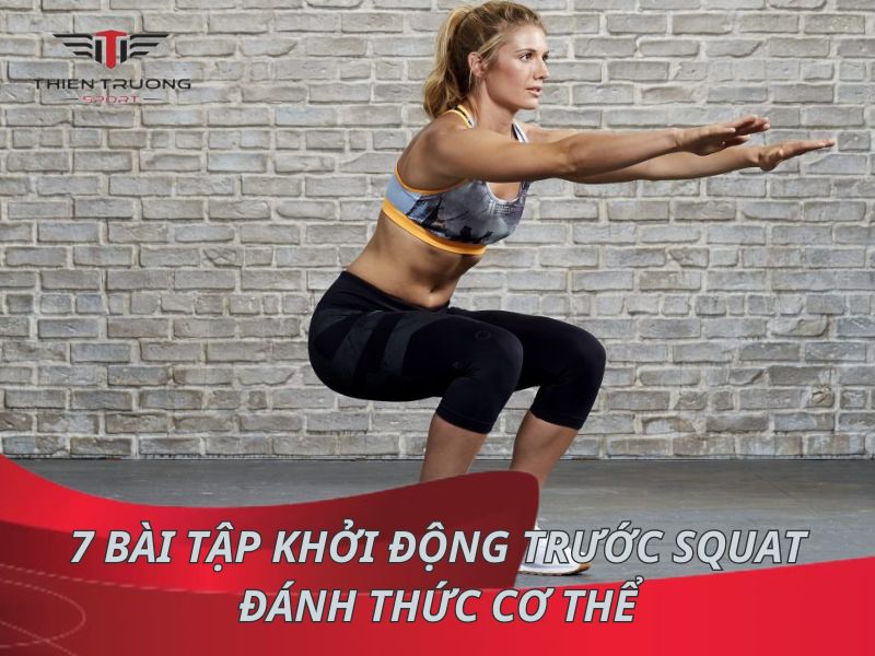 Hướng dẫn 7 bài tập khởi động trước Squat đánh thức cơ thể