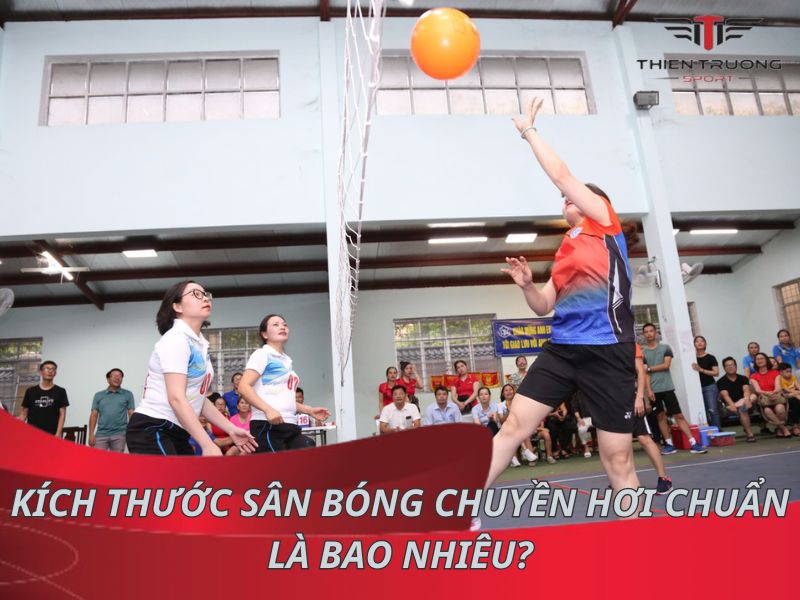 [Mới nhất] Kích thước sân bóng chuyền hơi chuẩn là bao nhiêu?