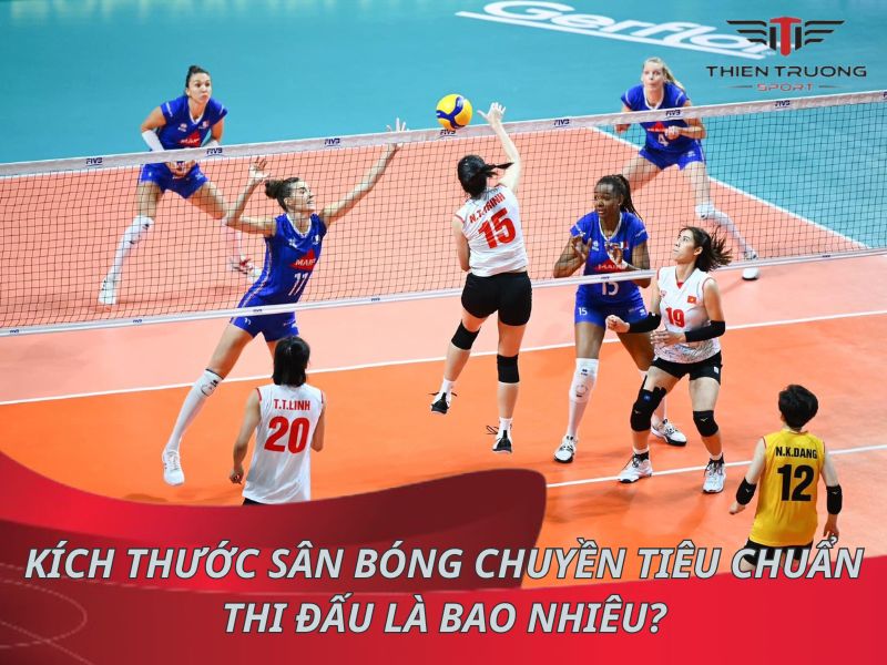 Kích thước sân bóng chuyền tiêu chuẩn thi đấu là bao nhiêu?