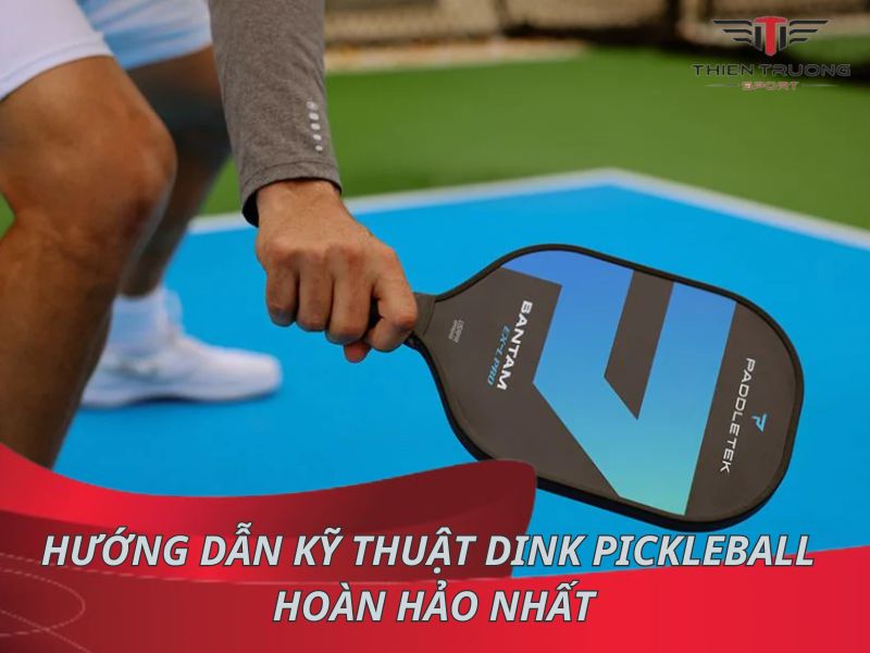 Hướng dẫn toàn tập kỹ thuật Dink Pickleball hoàn hảo nhất