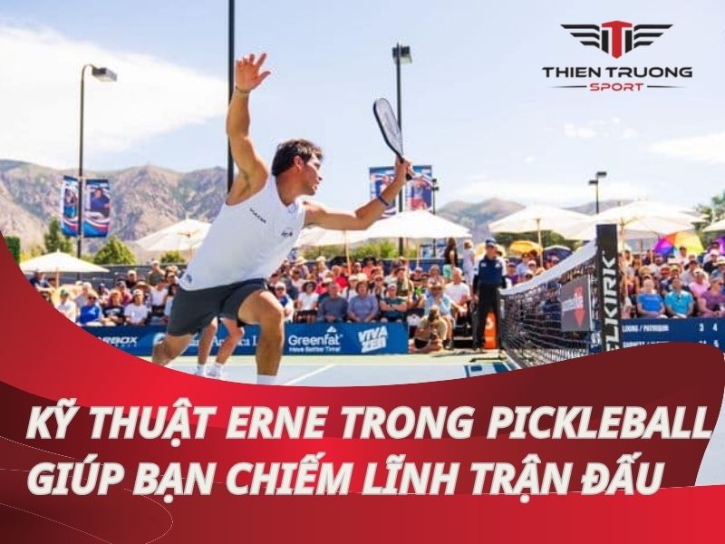 Kỹ thuật Erne trong pickleball: Chiếm lĩnh trận đấu đầy bất ngờ!