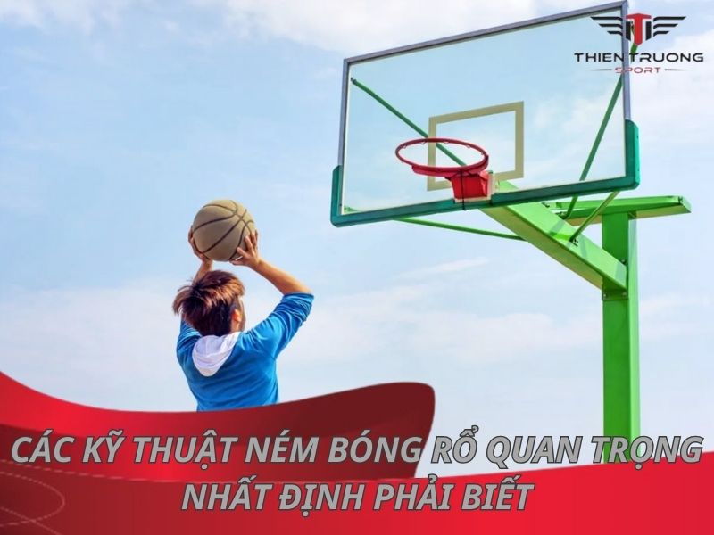 Top 4 kỹ thuật ném bóng rổ quan trọng nhất định phải biết