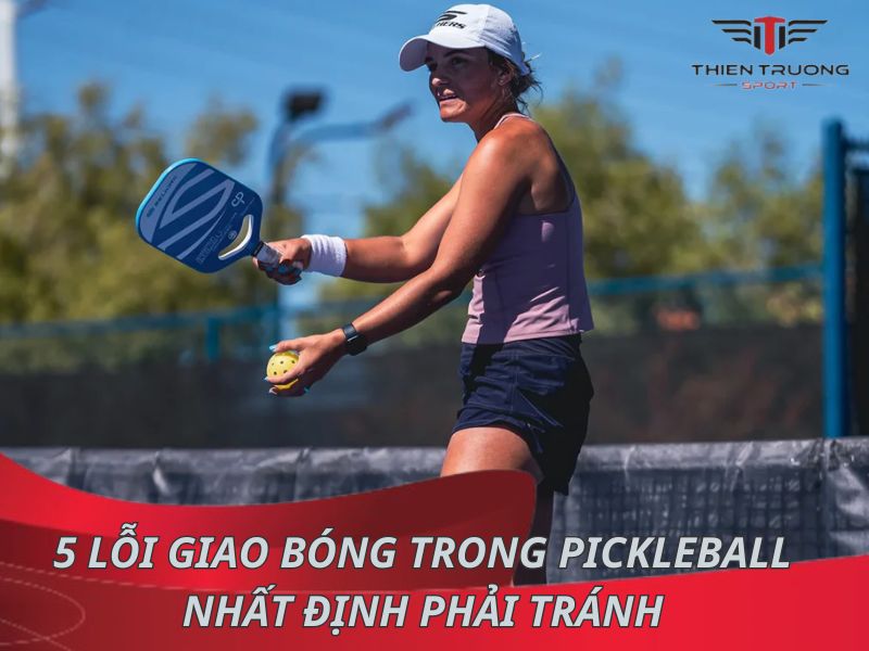 5 lỗi giao bóng trong Pickleball nhất định phải tránh 