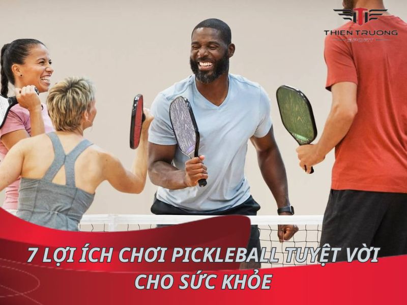  7 lợi ích chơi Pickleball tuyệt vời cho sức khỏe 