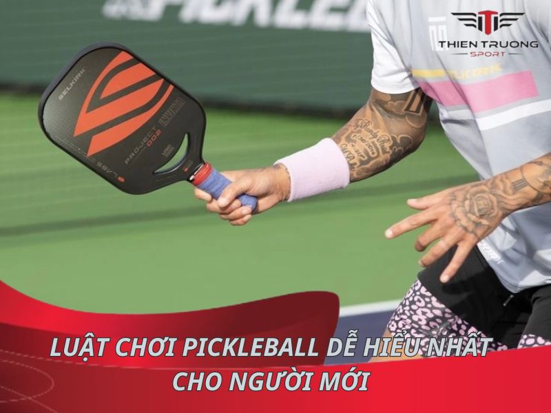 Chi tiết luật chơi Pickleball dễ hiểu nhất bạn cần nắm rõ