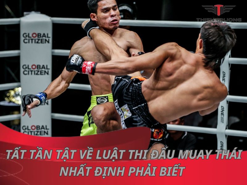 Tất tần tật về luật thi đấu Muay Thái nhất định phải biết 