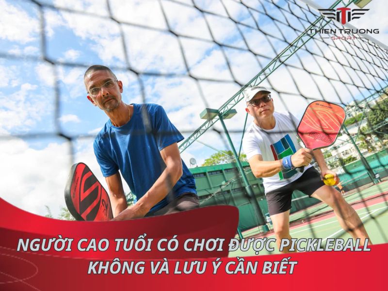 Người cao tuổi có chơi được Pickleball không và lưu ý cần biết 