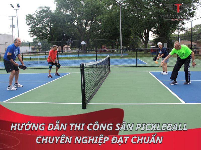 Hướng dẫn thi công sân Pickleball chuyên nghiệp đạt chuẩn