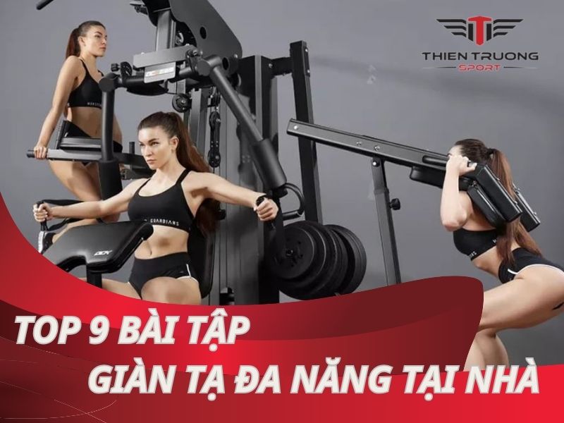 Biến hình với top 9 bài tập giàn tạ đa năng tại nhà hay nhất!