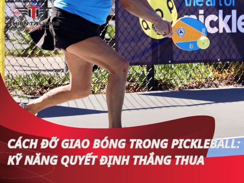 Hướng dẫn cách đỡ giao bóng trong Pickleball