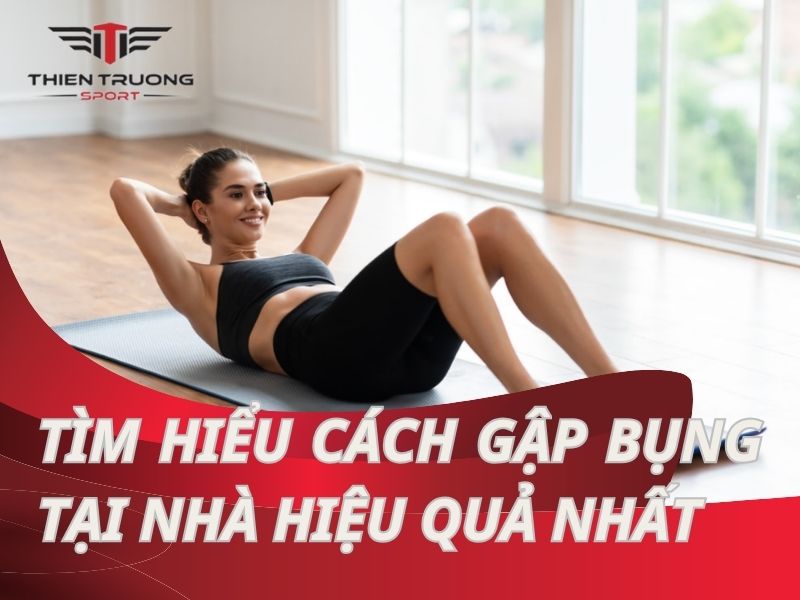 Cách gập bụng tại nhà: Bí quyết đơn giản, hiệu quả ngỡ ngàng!