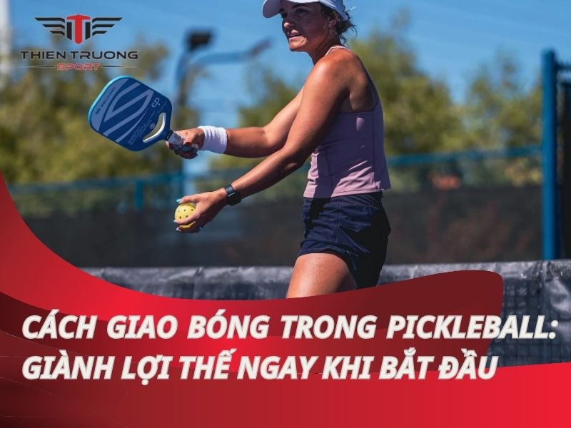 Hướng dẫn cách giao bóng Pickleball đúng kỹ thuật