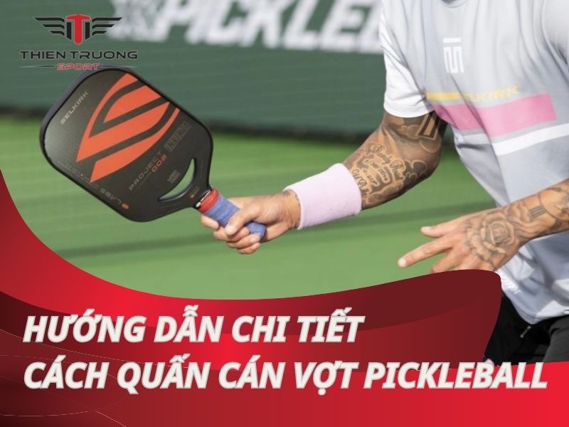 Hướng dẫn chi tiết cách quấn cán vợt pickleball