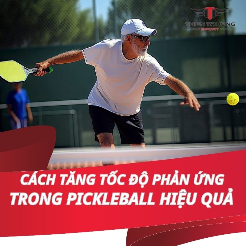 Cách tăng tốc độ phản ứng trong Pickleball hiệu quả nhất