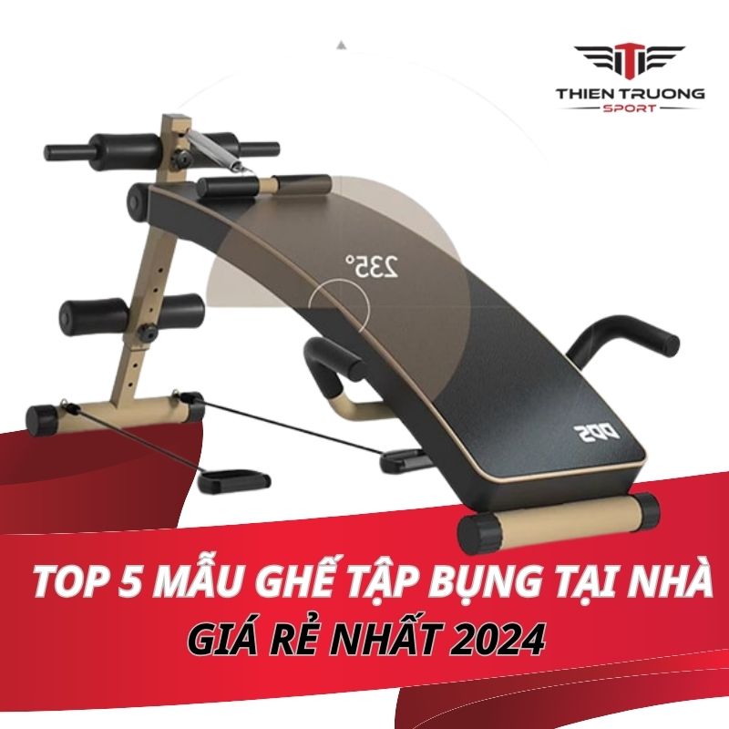 Top 5 mẫu ghế tập bụng tại nhà giá rẻ 2024