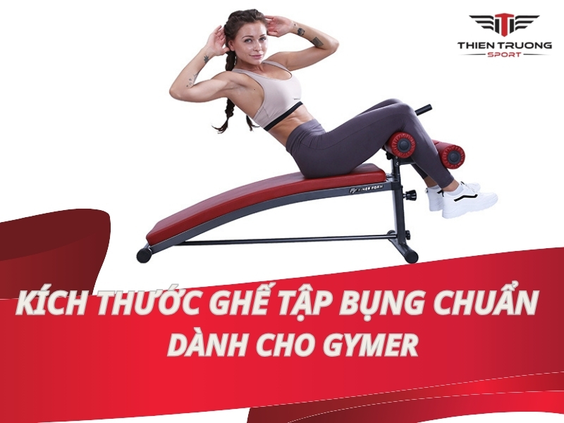 Kích thước ghế tập bụng tiêu chuẩn dành cho gymer