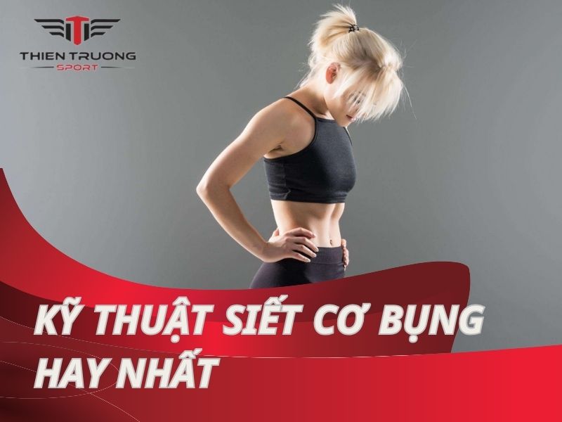 Cách siết cơ bụng chuẩn nhất đơn giản mà hiệu quả 