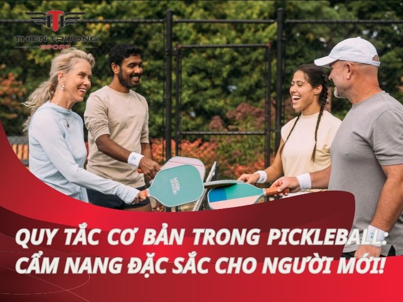 Quy tắc cơ bản trong pickleball: Cẩm nang đặc sắc cho người mới!