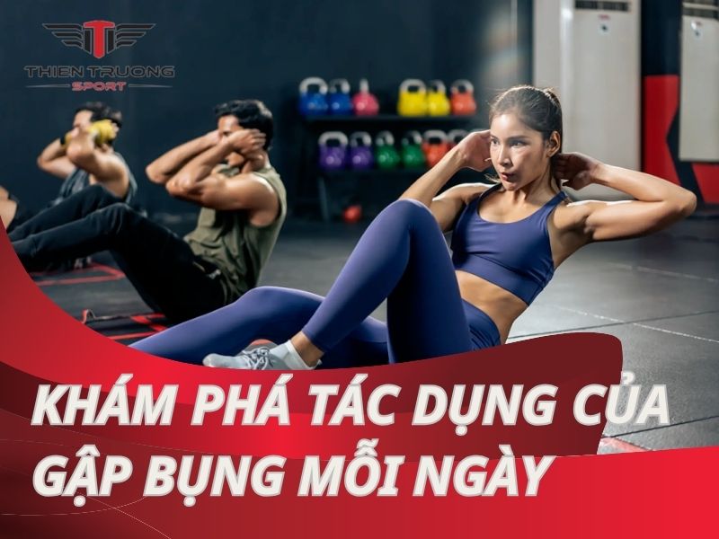 Khám phá thú vị về những tác dụng của gập bụng mỗi ngày