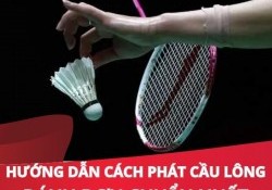 Hướng dẫn cách phát cầu lông đánh đơn chuẩn nhất