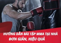 Hướng dẫn bài tập MMA tại nhà đơn giản, hiệu quả nhất