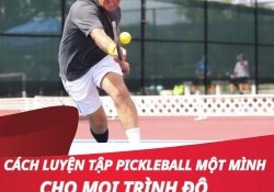 Cách luyện tập Pickleball một mình cho mọi trình độ